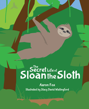 Hardcover The Secret Life of Sloan the Sloth Book
