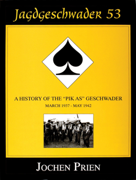 Paperback Jagdeschwader 53 Vol. I: A History of the "Pik As" Geschwader: March 1937 - May 1942 Book
