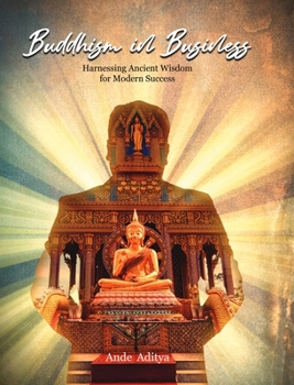 Hardcover Buddhism in Business: Harnessing Ancient Wisdom for Modern Success Book