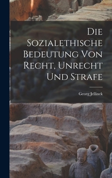 Hardcover Die Sozialethische Bedeutung Von Recht, Unrecht Und Strafe [German] Book