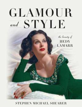Hardcover Glamour and Style: The Beauty of Hedy Lamarr Book