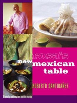 Hardcover Rosa's New Mexican Table: Friendly Recipes for Festive Meals Book