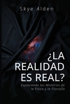¿La Realidad es Real?: Explorando los Misterios de la Física y la Filosofía (Spanish Edition)
