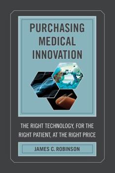 Hardcover Purchasing Medical Innovation: The Right Technology, for the Right Patient, at the Right Price Book
