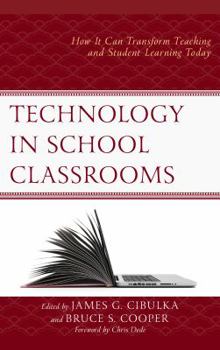 Paperback Technology in School Classrooms: How It Can Transform Teaching and Student Learning Today Book