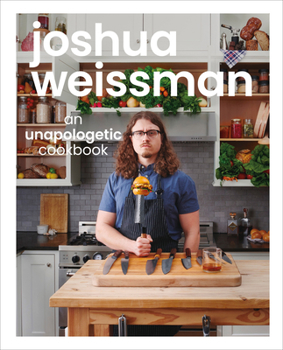 Hardcover Joshua Weissman: An Unapologetic Cookbook. #1 New York Times Bestseller Book