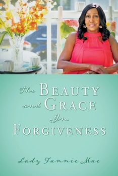 Paperback The Beauty and Grace In Forgiveness Book