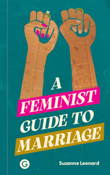 Paperback A Feminist Guide to Marriage Book