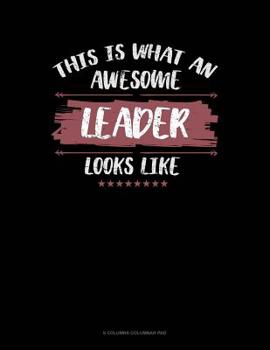 Paperback This Is What An Awesome Leader Looks Like: 6 Columns Columnar Pad Book