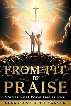 Paperback From Pit to Praise: Stories That Prove God Is Real Book