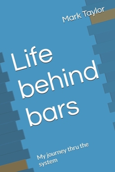 Paperback Life behind bars: My journey thru the system Book