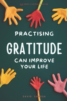 PRACTISING GRATITUDE CAN IMPROVE YOUR LIFE