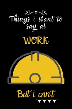 things i want to say at work but can't: Lined Journal, Lined Notebook, Gift ideas Notepad