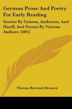 German Prose And Poetry For Early Reading: Stories By Grimm, Andersen, And Hauff, And Poems By Various Authors