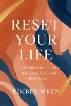 Paperback Reset Your Life: 7 Powerful Shifts to Reclaim Motivation, Focus, and Inner Peace Book