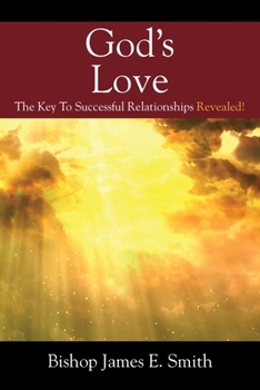 Paperback God's Love: The Key To Successful Relationships Revealed! Book