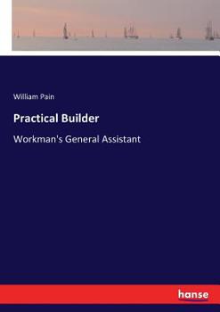 Paperback Practical Builder: Workman's General Assistant Book