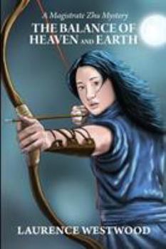 The Balance of Heaven and Earth - Book #1 of the Magistrate Zhu Mysteries
