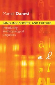 Language, Society, and Culture: Introducing Anthropological Linguistics