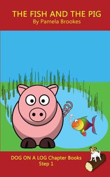 Paperback The Fish and The Pig Chapter Book: Sound-Out Phonics Books Help Developing Readers, including Students with Dyslexia, Learn to Read (Step 1 in a Syste Book