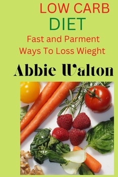 Paperback Low Carb Diet: Fast and Parment Ways To lose weight [Large Print] Book