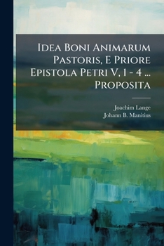 Paperback Idea Boni Animarum Pastoris, E Priore Epistola Petri V, 1 - 4 ... Proposita Book