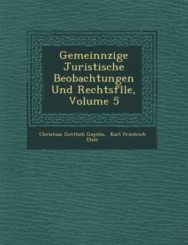 Gemeinn Zige Juristische Beobachtungen Und Rechtsf Lle, Volume 5