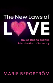 Paperback The New Laws of Love: Online Dating and the Privatization of Intimacy Book