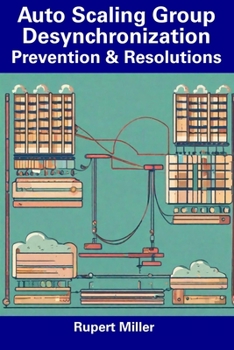 Paperback Auto Scaling Group Desynchronization: Prevention & Resolutions Book