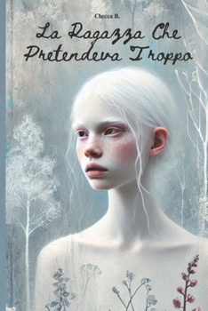 Paperback La Ragazza che Pretendeva Troppo [Italian] Book