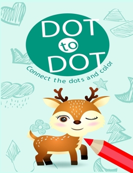 Paperback Dot To Dot Connect the Dots and Color: Challenging and Fun Dot to Dot Puzzles for Kids - Fun Connect The Dots Books for Kids Age 3-8- animal dot marke Book