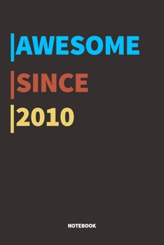 Paperback Awesome Since 2010 Notebook: Lined Notebook / Journal Gift, 120 Pages, 6x9, Soft Cover, Matte Finish Book