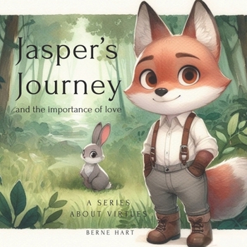 Paperback Jasper's Journey and the importance of love: a series about virtues Book