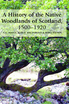 Hardcover A History of the Native Woodlands of Scotland, 1500-1920 Book