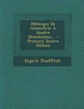 Paperback M?langes De G?om?trie ? Quatre Dimensions... - Primary Source Edition [French] Book