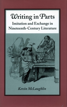 Hardcover Writing in Parts: Imitation and Exchange in Nineteenth-Century Literature Book