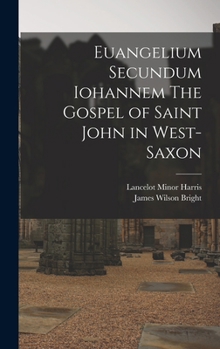Hardcover Euangelium Secundum Iohannem The Gospel of Saint John in West-Saxon Book