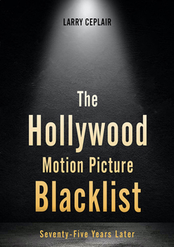 Hardcover The Hollywood Motion Picture Blacklist: Seventy-Five Years Later Book