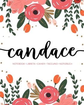 Candace: Notebook Libreta Cahier Taccuino Notizbuch: 110 pages paginas seiten pagine: Modern Florals First Name Notebook in Coral, Pink & Orange on White ACH351c