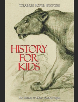 Paperback History for Kids: The History of Saber-Toothed Tigers Book
