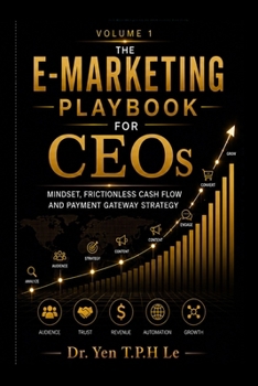 Paperback THE E-MARKETING PLAYBOOK FOR CEOs: Vol. 1: Mindset & Cash Flow Book