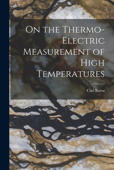 Paperback On the Thermo-Electric Measurement of High Temperatures Book