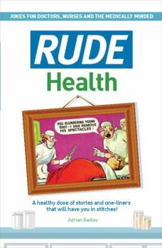 Hardcover Rude Health: A Healthy Dose of Stories and One-Liners That Will Have You in Stitches! Book