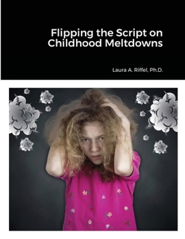 Paperback Flipping the Script on Childhood Meltdowns Book