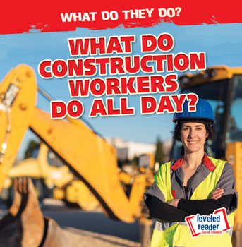 Library Binding What Do Construction Workers Do All Day? Book