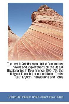 Paperback The Jesuit Relations and Allied Documents: Travels and Explorations of the Jesuit Missionaries in Ne Book