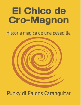 Paperback El Chico de Cro-Magnon: Historia mágica de una pesadilla. [Spanish] Book