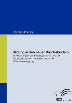 Paperback Bildung in den neuen Bundesländern: Entwicklungen des Bildungssystems und der Bildungschancen nach der deutschen Wiedervereinigung [German] Book