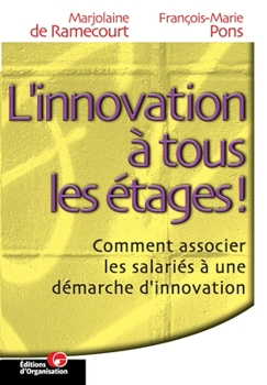 Paperback L'innovation à tous les étages: Comment associer les salariés à une démarche d'innovation [French] Book
