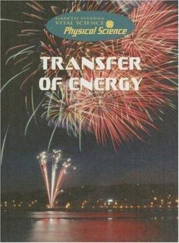 Transfer of Energy (Gareth Stevens Vital Science: Physical Science) - Book  of the Vital Science Library: Life Science